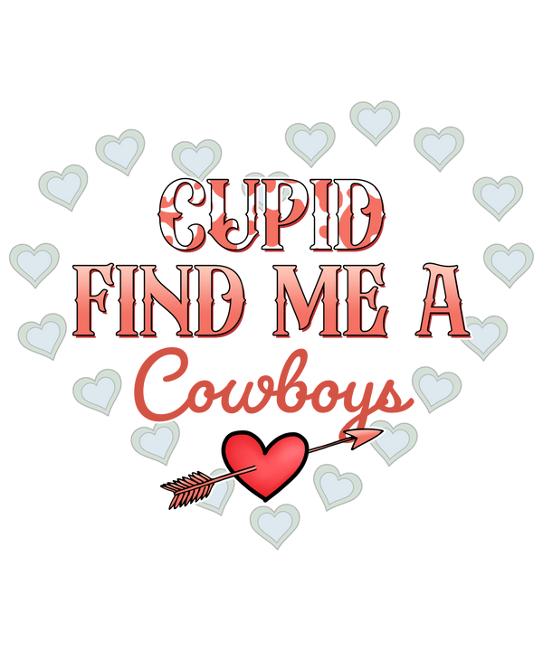 CUPID FIND ME A COWBOY HEART EDITION DTF Transfer