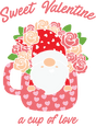 SWEET VALENTINE A CUP OF LOVE DTF Transfer ready2transfer