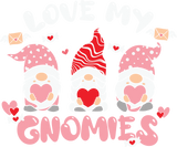 LOVE MY GNOMIES DTF Transfer ready2transfer