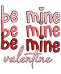 BE MINE VALENTINE EDITION DTF Transfer ready2transfer