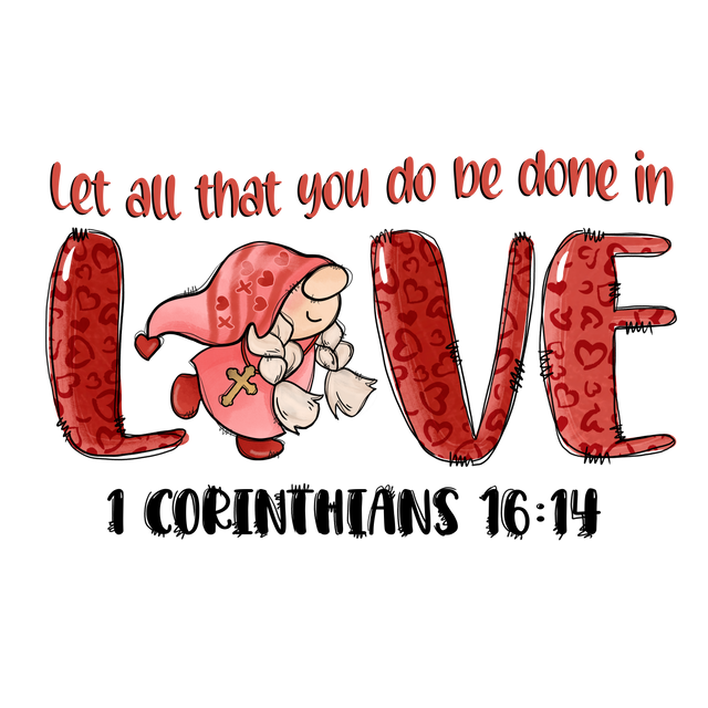 LET ALL THAT YOU DO BE DONE IN DTF Transfer ready2transfer