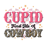 SOLID CUPID FIND ME A COWBOY EDITION DTF Transfer ready2transfer