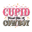 CUPID FIND ME A COWBOY EDITION DTF Transfer ready2transfer