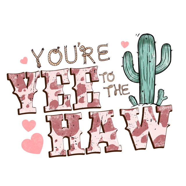 YOU ARE TO THE YEE HAW DTF Transfer ready2transfer