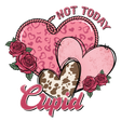 NOT TODAY CUPID HEART DTF Transfer ready2transfer