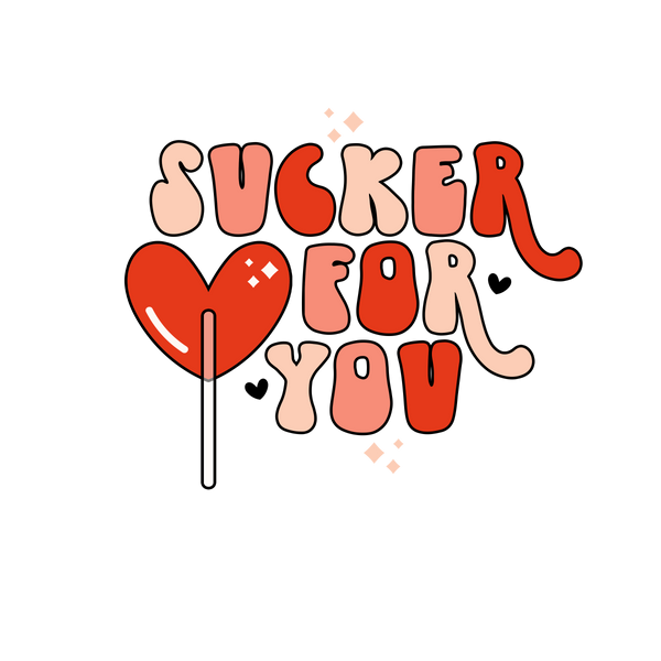 LOVE SUCKER FOR YOU DTF Transfer