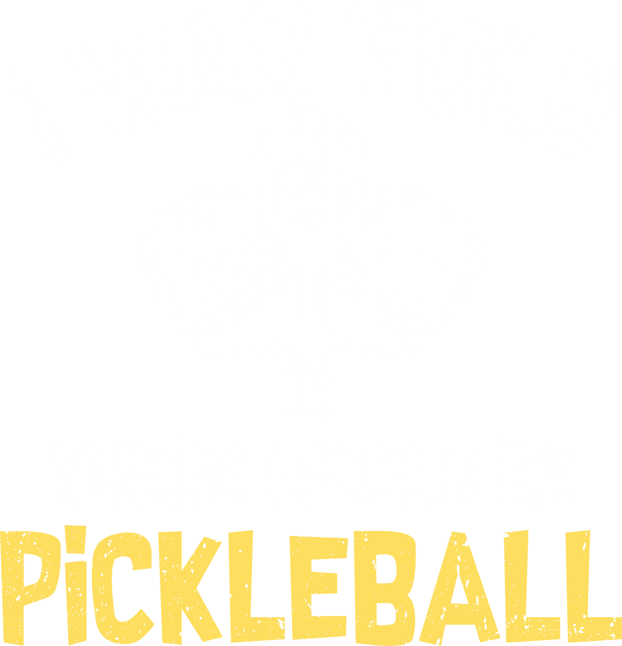 I Was Told There Would Be Pickleball - Pickleball DTF Heat Transfer