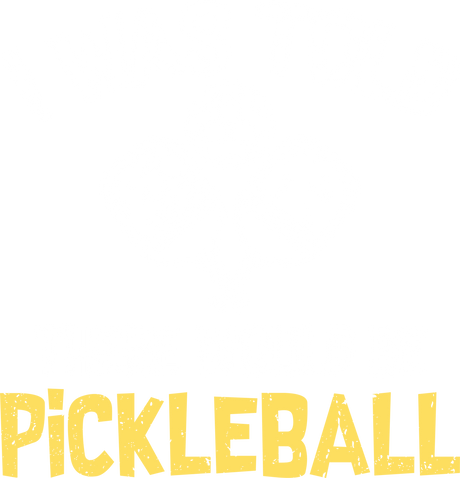 I Was Told There Would Be Pickleball - Pickleball DTF Heat Transfer