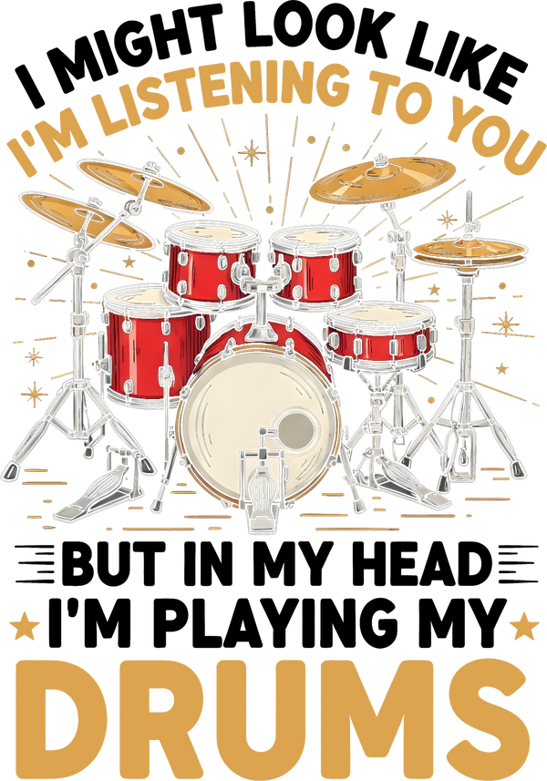 In My Head I'm Playing My Drums - Music DTF Transfers