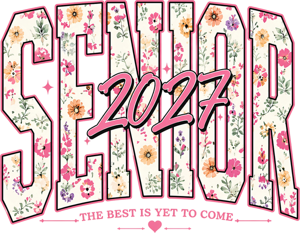 Senior 2027, The Best Is Yet To Come - Senior DTF Transfers