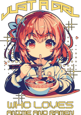 Just A Girl Who Loves Anime And Ramen - Anime DTF Transfers