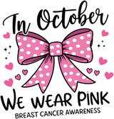In October We Wear Pink - Breast Cancer DTF Transfers