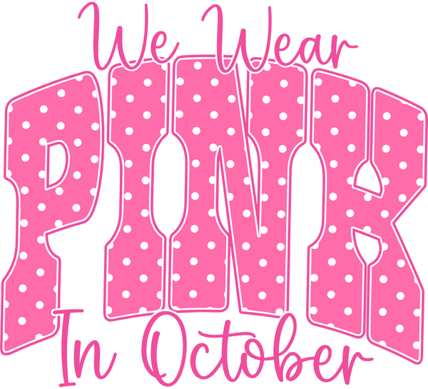 We Wear Pink In October - Breast Cancer DTF Transfers