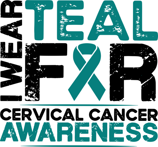 I Wear Teal For Cervical Cancer Awareness - Cervical Cancer DTF Transfers