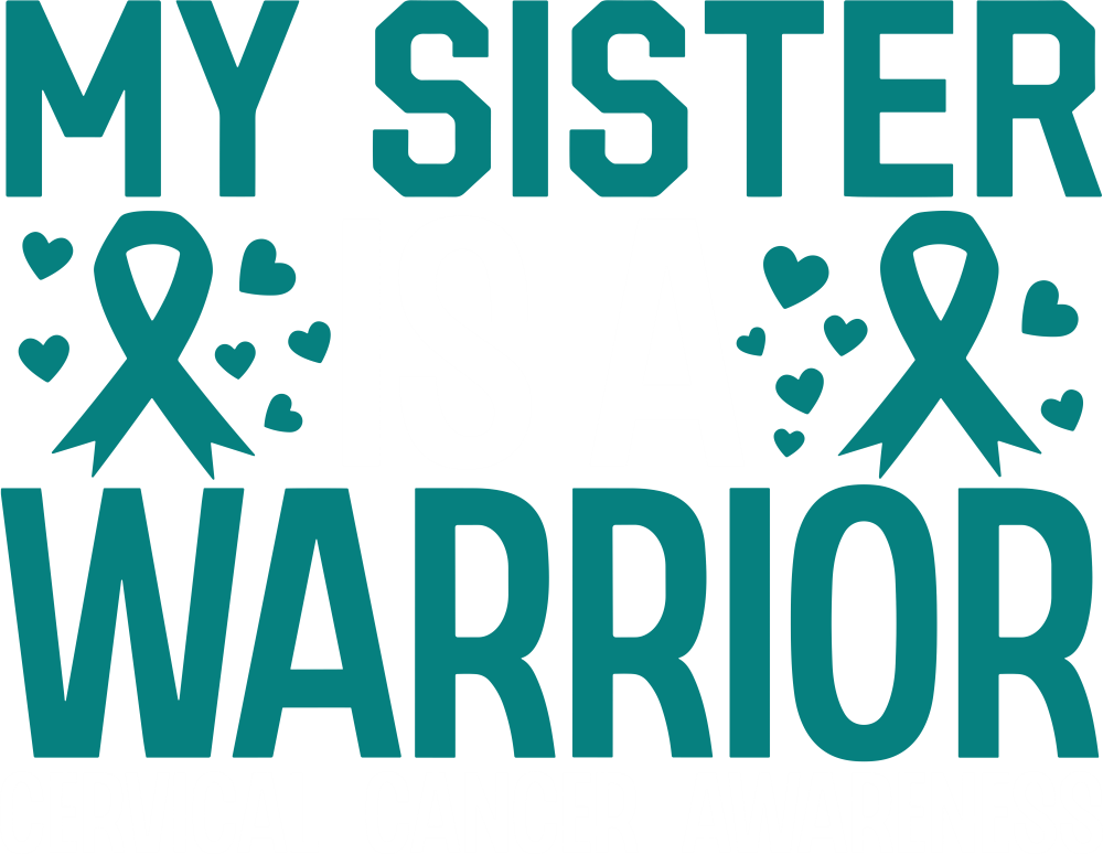 My Sister Is A Warrior - Cervical Cancer DTF Transfers
