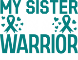 My Sister Is A Warrior - Cervical Cancer DTF Transfers