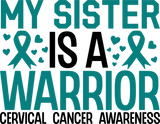 My Sister Is A Warrior - Cervical Cancer DTF Transfers