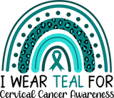 I Wear Teal For Cervical Cancer Awareness - Cervical Cancer DTF Transfers