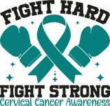 Fight Hard Fight Strong - Cervical Cancer DTF Transfers