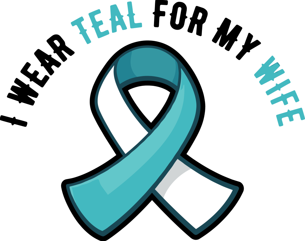I Wear Teal For My Wife - Cervical Cancer DTF Transfers