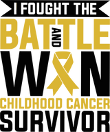 I Fought The Battle And Won - Childhood Cancer DTF Transfers