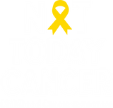 Not Today Cancer - Childhood Cancer DTF Transfers