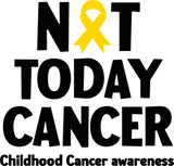 Not Today Cancer - Childhood Cancer DTF Transfers