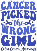 Cancer Picked The Wrong Girl - Colon Cancer DTF Transfers