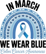 In March We Wear Blue, Blue Rainbow - Colon Cancer DTF Transfers