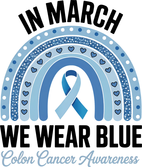 In March We Wear Blue, Blue Rainbow - Colon Cancer DTF Transfers