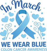 In March We Wear Blue - Colon Cancer DTF Transfers