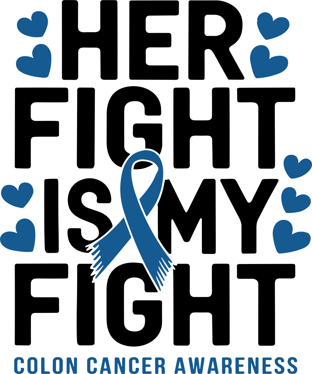 Her Fight Is My Fight - Colon Cancer DTF Transfers