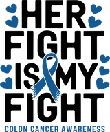 Her Fight Is My Fight - Colon Cancer DTF Transfers