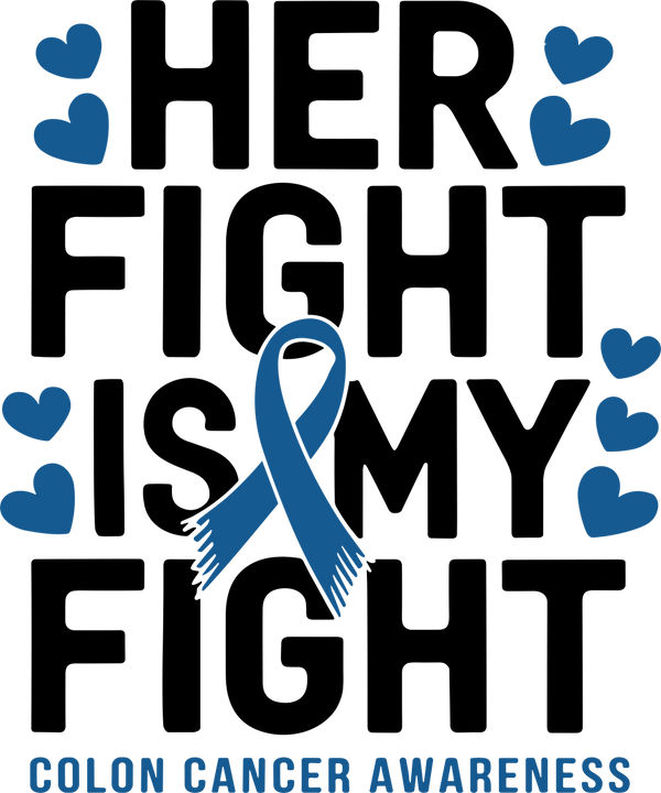 Her Fight Is My Fight - Colon Cancer DTF Transfers