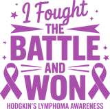 I Fought The Battle And Won - Hodgkin's Lymphoma Cancer DTF Transfers