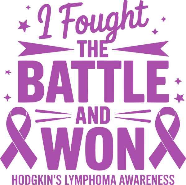 I Fought The Battle And Won - Hodgkin's Lymphoma Cancer DTF Transfers