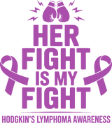 Her Fight Is My Fight - Hodgkin's Lymphoma Cancer DTF Transfers