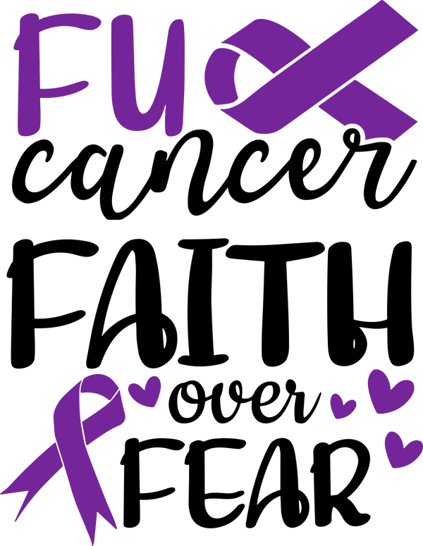 F*ck Cancer, Faith Over Fear - Hodgkin's Lymphoma Cancer DTF Transfers