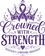 Crowned With Strength - Hodgkin's Lymphoma Cancer DTF Transfers