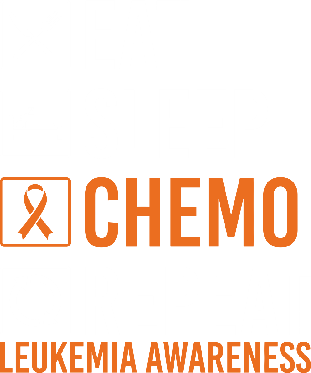 Eat Sleep Chemo Repeat - Leukemia DTF Transfers