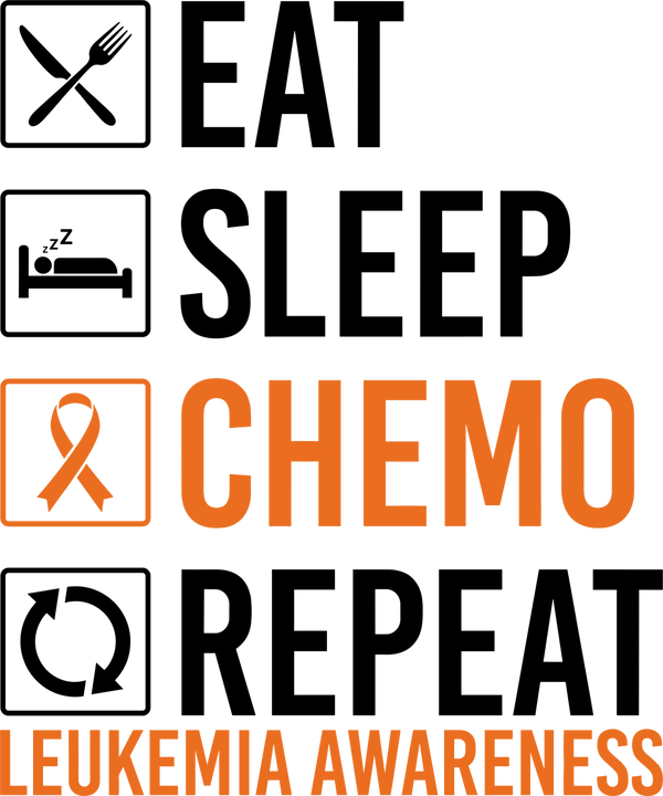Eat Sleep Chemo Repeat - Leukemia DTF Transfers