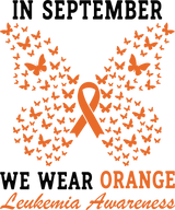 In September We Wear Orange - Leukemia DTF Transfers