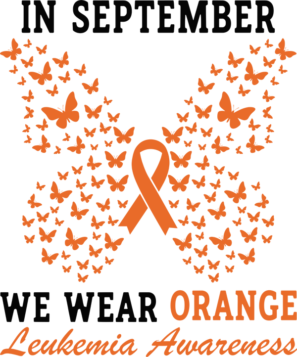 In September We Wear Orange - Leukemia DTF Transfers