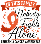 In This Family, Nobody Fights Alone - Leukemia DTF Transfers