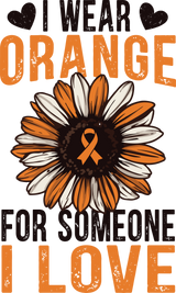 I Wear Orange For Someone I Love - Leukemia DTF Transfers