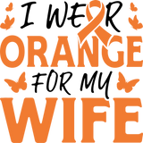 I Wear Orange For My Wife - Leukemia DTF Transfers