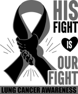 His Fight Is Our Fight - Lung Cancer DTF Transfers