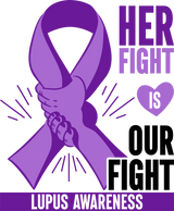 Her Fight Is Our Fight - Lupus DTF Transfers