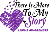 There Is More To My Story - Lupus DTF Transfers