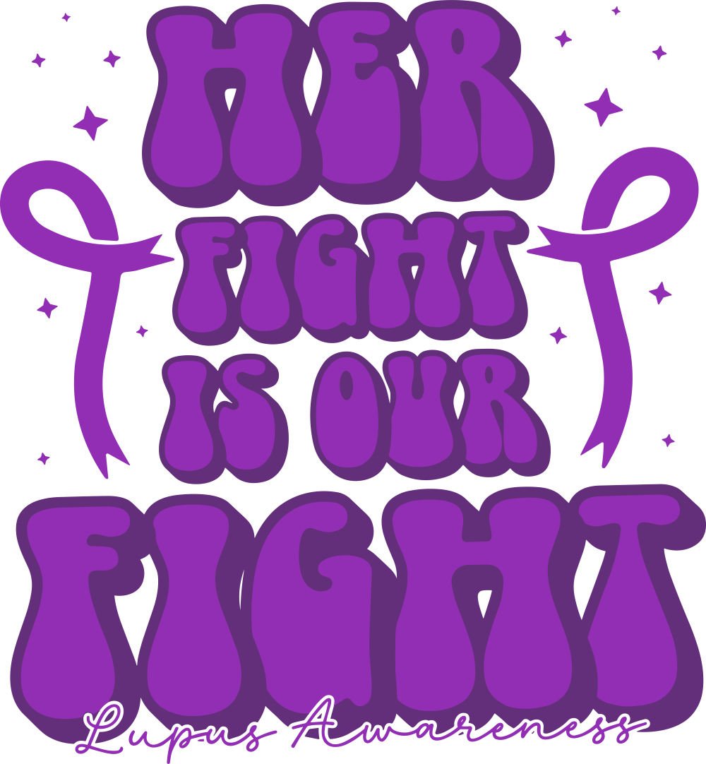 Her Fight Is Our Fight - Lupus DTF Transfers